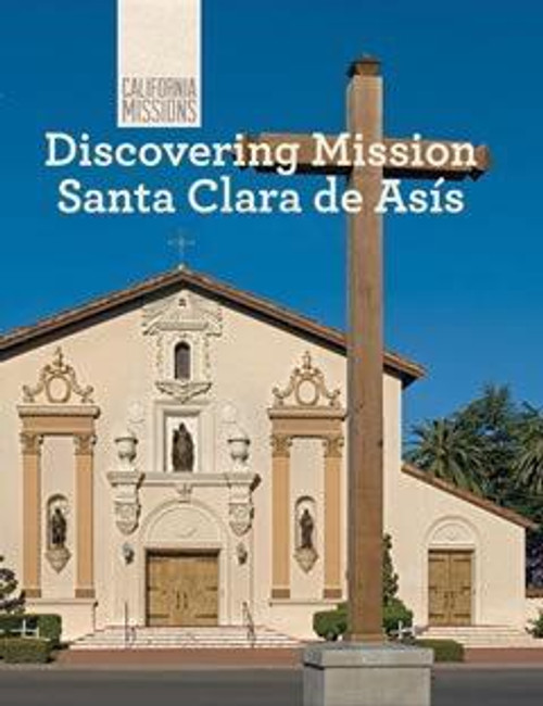 Discovering Mission Santa Clara de Asís by Sofia Nunes, 9781627130677
