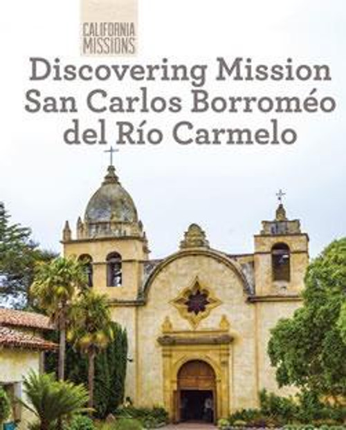 Discovering Mission San Carlos Borromeo del Río Carmelo by Sam C. Hamilton, 9781627130769