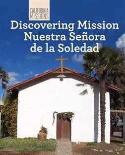 Discovering Mission Nuestra Señora de la Soledad by Zachary Anderson, 9781627130790