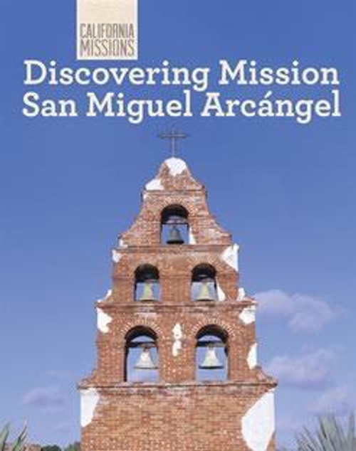 Discovering Mission San Miguel Arcángel by Jack Connelly, 9781627130882