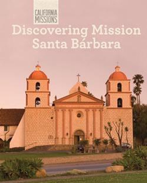 Discovering Mission Santa Bárbara by Jack Connelly, 9781627131001