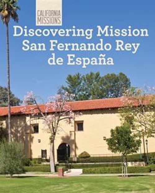 Discovering Mission San Fernando Rey de España by Oscar Cantillo, 9781627131063