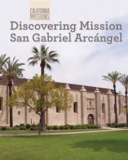 Discovering Mission San Gabriel Arcángel by Madeline Stevens, 9781627131155