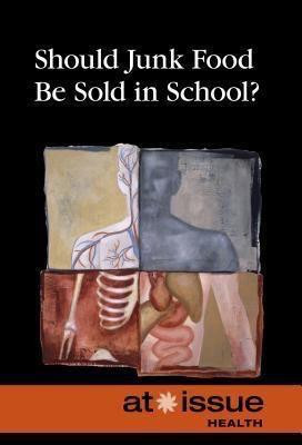 Should Junk Food Be Sold in Schools? - 9780737771893 by Roman Espejo, 9780737771893