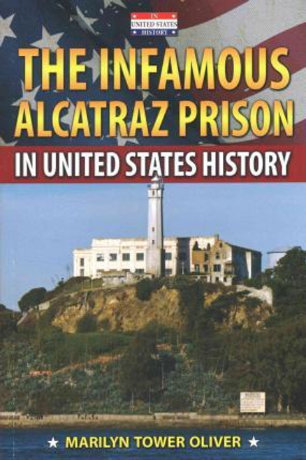 The Infamous Alcatraz Prison in United States History - 9780766063211 by Marilyn Tower Oliver, 9780766063211