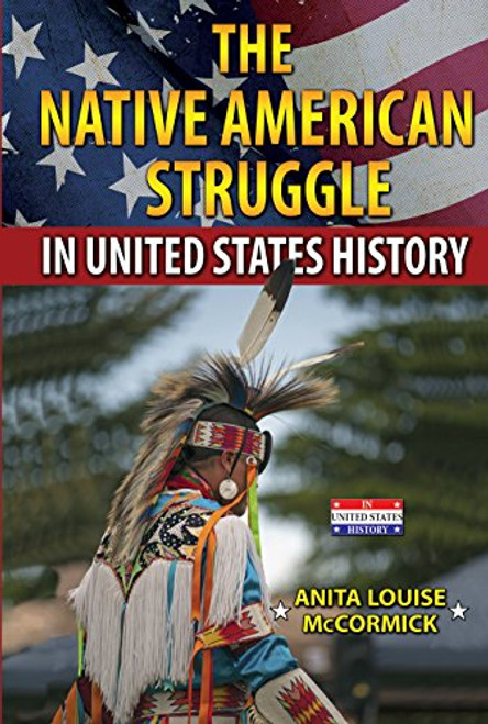 The Native American Struggle in United States History by Anita Louise McCormick, 9780766063259