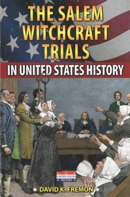 The Salem Witchcraft Trials in United States History - 9780766063419 by David K. Fremon, 9780766063419