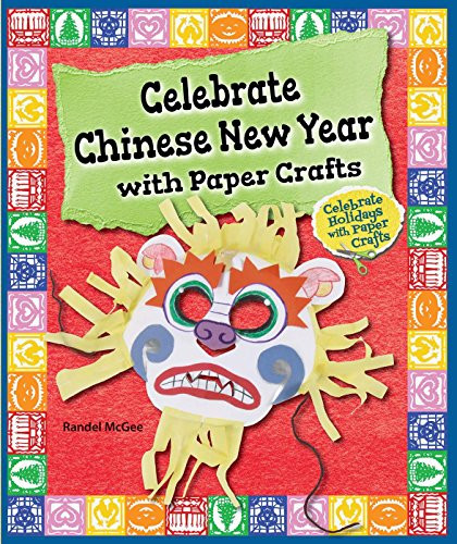 Celebrate Chinese New Year with Paper Crafts by Randel McGee, 9780766063501