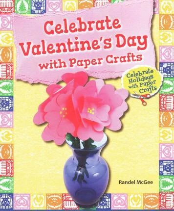 Celebrate Valentine's Day with Paper Crafts - 9780766063761 by Randel McGee, 9780766063761