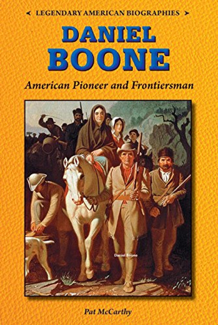 Daniel Boone (American Pioneer and Frontiersman) by Pat McCarthy, 9780766064553