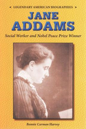 Jane Addams (Social Worker and Nobel Peace Prize Winner) - 9780766064614 by Bonnie Carmen Harvey, 9780766064614