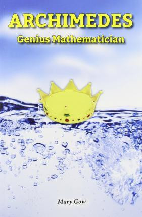Archimedes (Genius Mathematician) - 9780766065314 by Mary Gow, 9780766065314