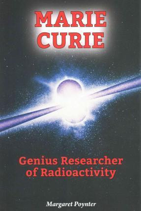 Marie Curie (Genius Researcher of Radioactivity) - 9780766065819 by Margaret Poynter, 9780766065819
