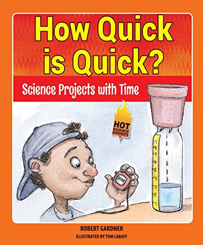 How Quick is Quick? (Science Projects with Time) by Robert Gardner, 9780766066106