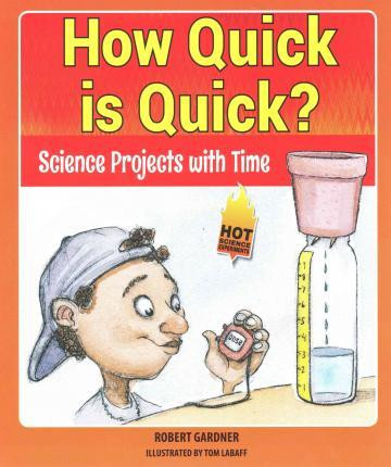 How Quick is Quick? (Science Projects with Time) - 9780766066113 by Robert Gardner, 9780766066113