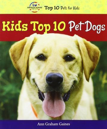Kids Top 10 Pet Dogs - 9780766066366 by Ann Graham Gaines, 9780766066366