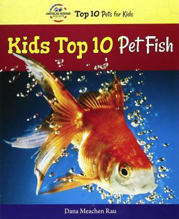 Kids Top 10 Pet Fish - 9780766066410 by Dana Meachen Rau, 9780766066410