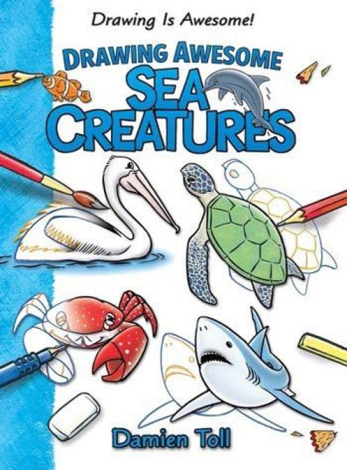 Drawing Awesome Sea Creatures - 9781477754672 by Damien Toll