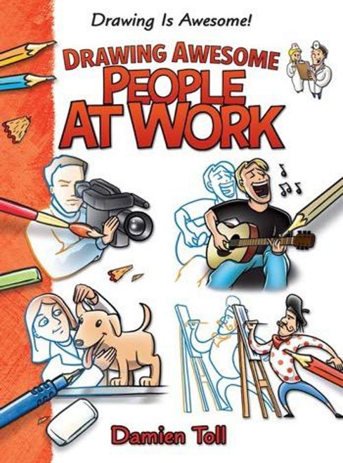 Drawing Awesome People at Work - 9781477754702 by Damien Toll, 9781477754702