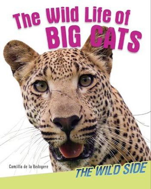 The Wild Life of Big Cats - 9781477754900 by Camilla De La Bédoyère, 9781477754900