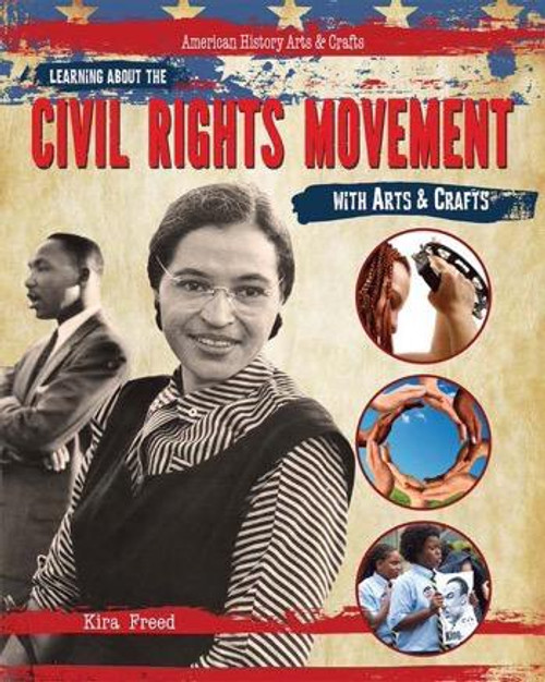 Learning About the Civil Rights Movement with Arts & Crafts - 9781477758571 by Kira Freed, 9781477758571