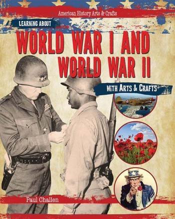 Learning About World War I and World War II with Arts & Crafts - 9781477758878 by Paul Challen, 9781477758878