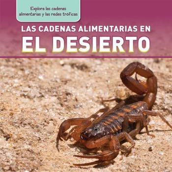 Las cadenas alimentarias en el desierto (Desert Food Chains) - 9781477759899 by Katie Kawa, 9781477759899