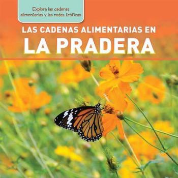 Las cadenas alimentarias en la pradera (Meadow Food Chains) (Spanish Edition) (Spanish Edition) - 9781477759936 by Katie Kawa, 9781477759936