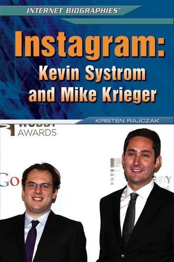 Instagram (Kevin Systrom and Mike Krieger) by Kristen Rajczak Nelson, 9781477779170