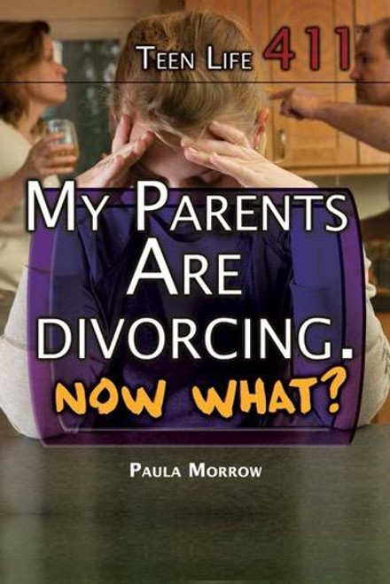 My Parents Are Divorcing. Now What? by Paula Morrow, 9781477779866