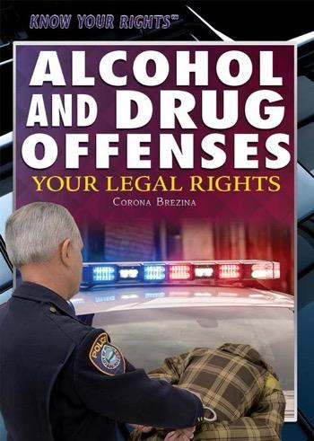 Alcohol and Drug Offenses (Your Legal Rights) - 9781477780329 by Corona Brezina, 9781477780329