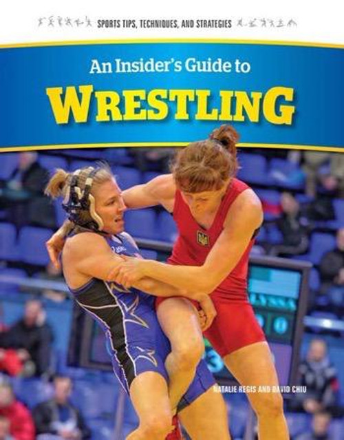 An Insider's Guide to Wrestling - 9781477780893 by David Chiu, Natalie Regis, 9781477780893