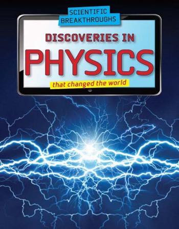 Discoveries in Physics that Changed the World by Rose Johnson, 9781477786031