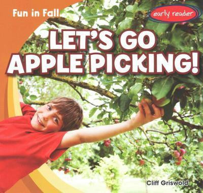 Let's Go Apple Picking! - 9781482417814 by Cliff Griswold, 9781482417814