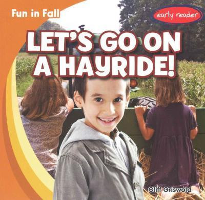 Let's Go on a Hayride! by Cliff Griswold, 9781482417869