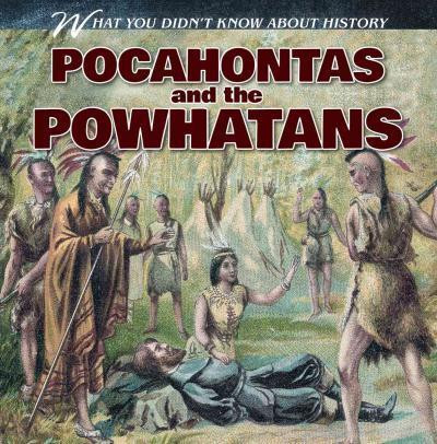 Pocahontas and the Powhatans by Reese Donaghey, 9781482419382