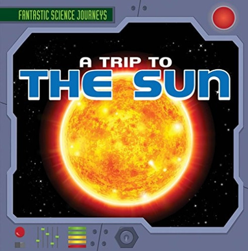 A Trip to the Sun by Claire E. Flynn, 9781482420142