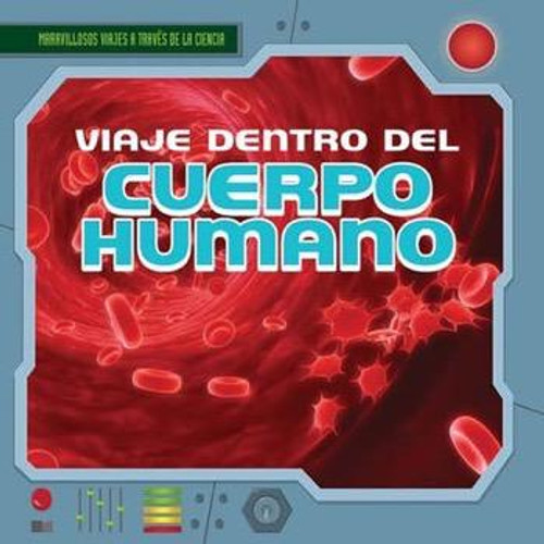 Viaje dentro del cuerpo humano (A Trip Through the Human Body) by Christine Figorito, 9781482420210