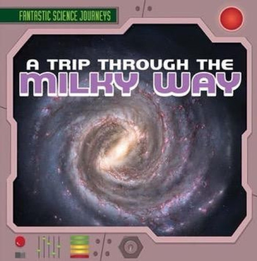 A Trip Through the Milky Way - 9781482420722 by Heather Moore Niver