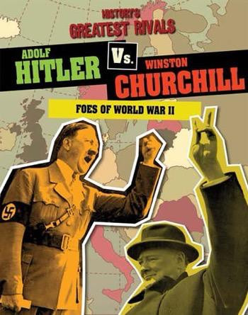 Adolf Hitler vs. Winston Churchill (Foes of World War II) by Ellis Roxburgh, 9781482422054