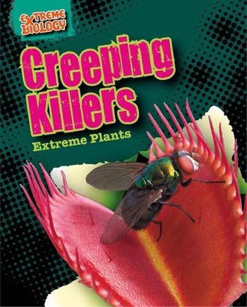 Creeping Killers (Extreme Plants) by Louise Spilsbury, 9781482422344