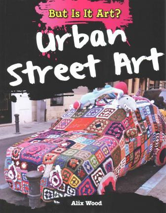 Urban Street Art - 9781482422955 by Alix Wood, 9781482422955