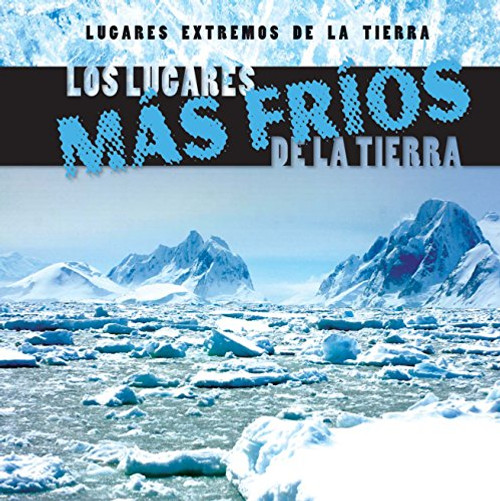 Los lugares más fríos de la Tierra (Earth's Coldest Places) - 9781482424263 by Mary Griffin, 9781482424263