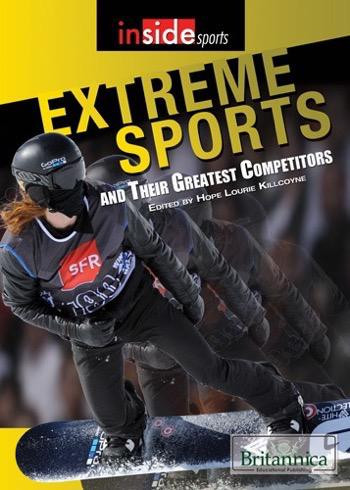 Extreme Sports and Their Greatest Competitors by Hope Lourie Killcoyne, 9781622755967