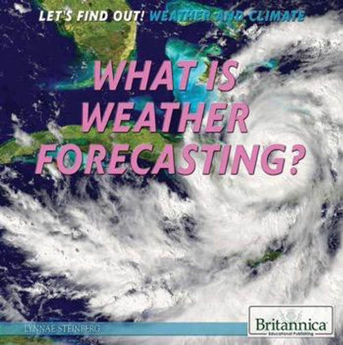 What Is Weather Forecasting? - 9781622757954 by Lynnae D. Steinberg, 9781622757954