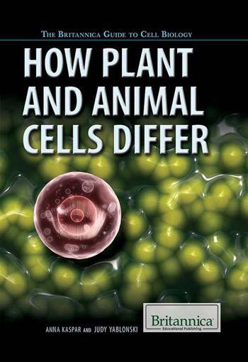 How Plant and Animal Cells Differ by Anna Kaspar, Judy Yablonski, 9781622758043