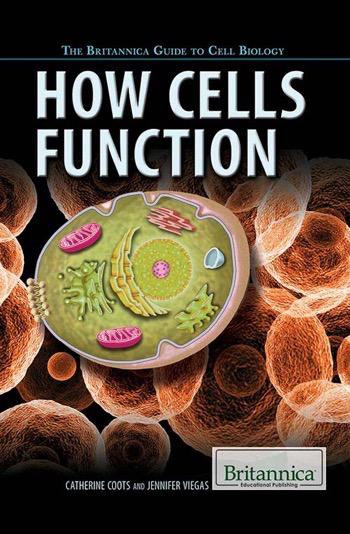 How Cells Function by Jennifer Viegas, Catherine Coots, 9781622758104