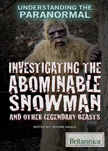 Investigating the Abominable Snowman and Other Legendary Beasts - 9781622758531 by Jeanne Nagle, 9781622758531