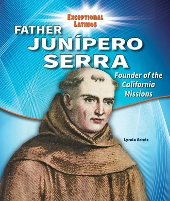 Father Junipero Serra (Founder of the California Missions) - 9780766067127 by Lynda Arnéz, 9780766067127