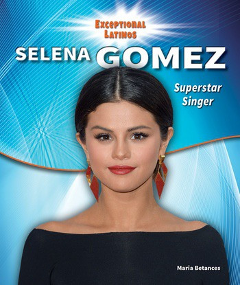 Selena Gomez (Superstar Singer and Actress) by Maria Betances, 9780766067189